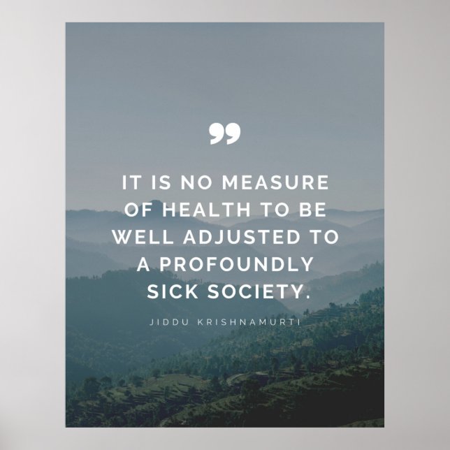 It is no measure of health - Jiddu Krishnamurti  Poster (Front)