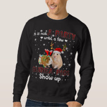 It Is Not A Party Until A Few Guinea Pig Show Up Sweatshirt