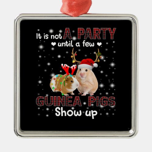 It Is Not A Party Until A Few Guinea Pigs Show Up Metal Ornament