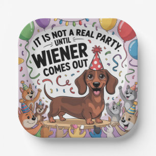 It Is Not A Real Party Until Wiener Comes Out Paper Plates