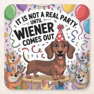 It Is Not A Real Party Until Wiener Comes Out Square Paper Coaster