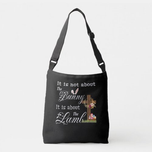 It Is Not About The Bunny It Is About The Lamb Crossbody Bag