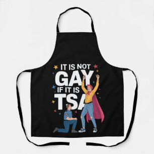 It Is Not Gay If It Is TSA Funny Security Airline Apron