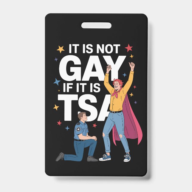 It Is Not Gay If It Is TSA Funny Security Airline Badge (Front)