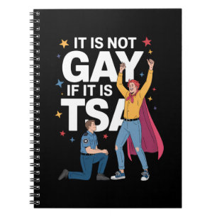 It Is Not Gay If It Is TSA Funny Security Airline Notebook