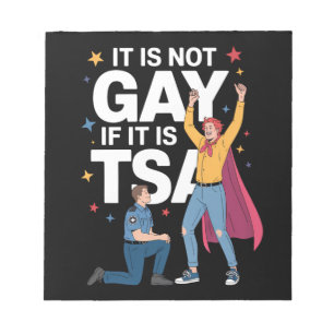 It Is Not Gay If It Is TSA Funny Security Airline Notepad