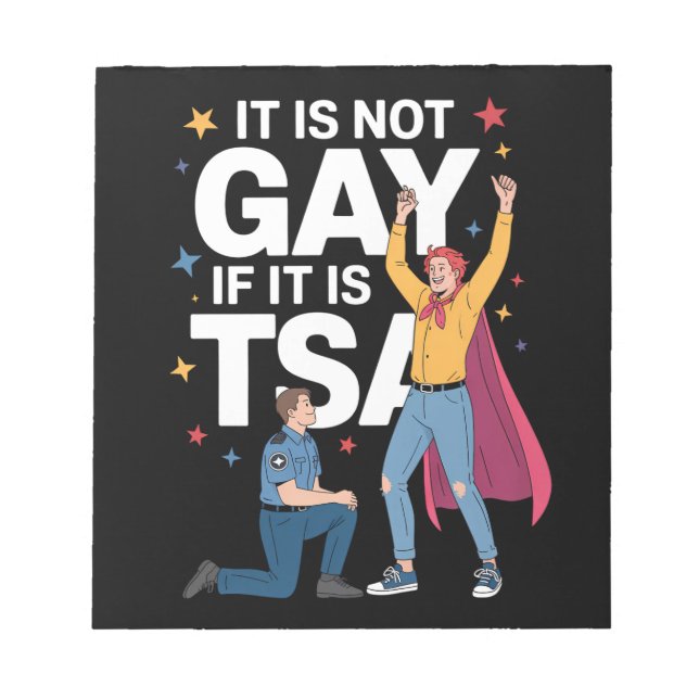 It Is Not Gay If It Is TSA Funny Security Airline Notepad (Front)
