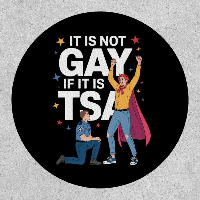 It Is Not Gay If It Is TSA Funny Security Airline Patch (Front)
