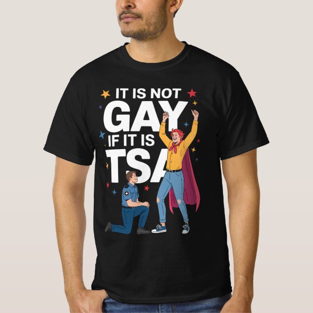 It Is Not Gay If It Is TSA Funny Security Airline T-Shirt (Front)