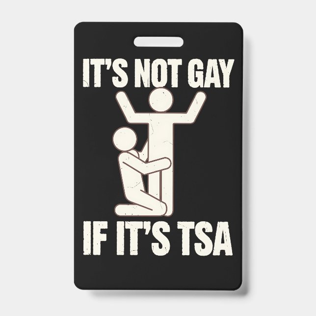 It Is Not Gay If It Is TSA Security Funny LGBTQ Badge (Front)