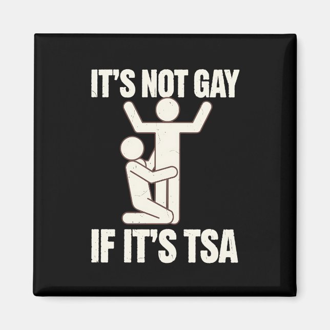 It Is Not Gay If It Is TSA Security Funny LGBTQ Magnet (Front)