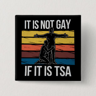It Is Not Gay If It Is TSA Security LGBTQ Pride Button