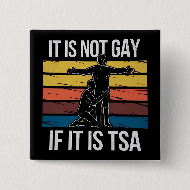 It Is Not Gay If It Is TSA Security LGBTQ Pride Button (Front)