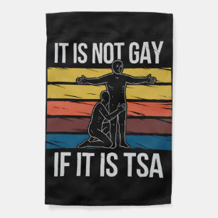It Is Not Gay If It Is TSA Security LGBTQ Pride Garden Flag