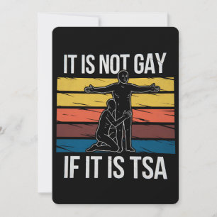 It Is Not Gay If It Is TSA Security LGBTQ Pride Invitation