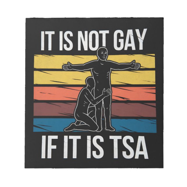It Is Not Gay If It Is TSA Security LGBTQ Pride Notepad (Front)