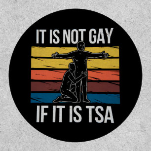 It Is Not Gay If It Is TSA Security LGBTQ Pride Patch