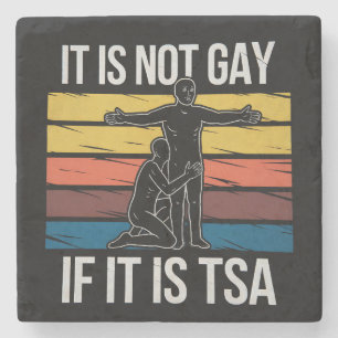 It Is Not Gay If It Is TSA Security LGBTQ Pride Stone Coaster