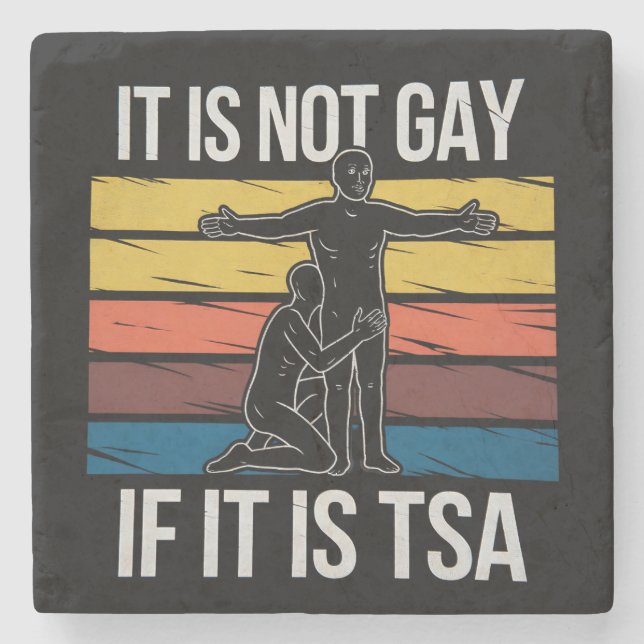 It Is Not Gay If It Is TSA Security LGBTQ Pride Stone Coaster (Front)