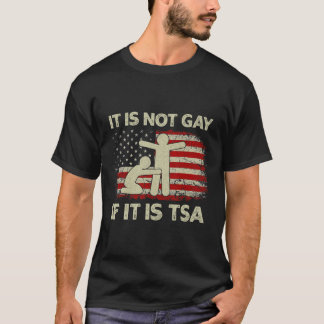 It Is Not Gay If It Is Tsa Security Vintage Usa Fl T-Shirt