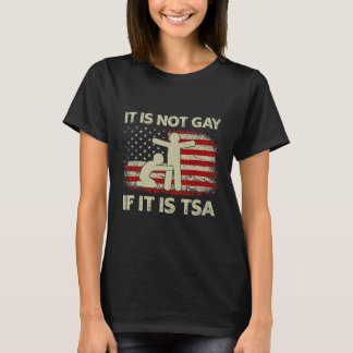 It Is Not Gay If It Is Tsa Security Vintage Usa Fl T-Shirt