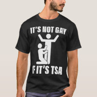 It Is Not Gay If It Is Tsa