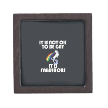 It Is Not Ok To Be Gay. It Is Fabulous Gift Box by daWeaselsGroove at Zazzle