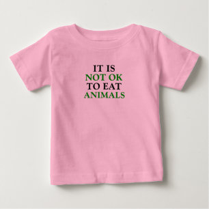 it is not ok to eat animals vegan baby T-Shirt