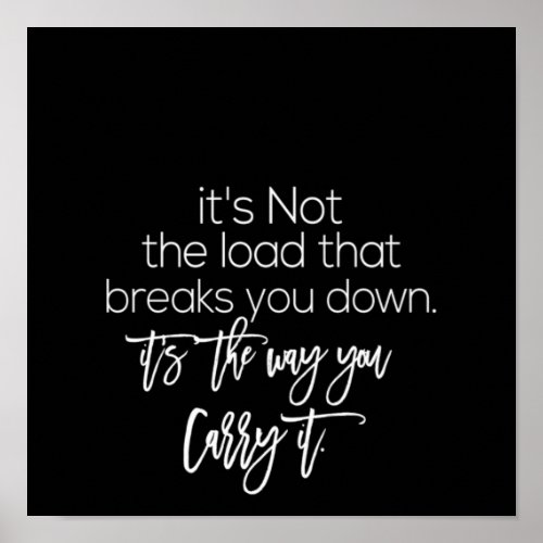 it is not the load that breaks you down its the w poster