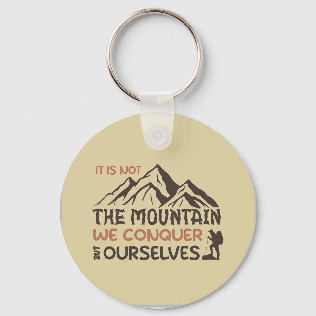 it is not the mountain we conquer but ourselves keychain (Front)