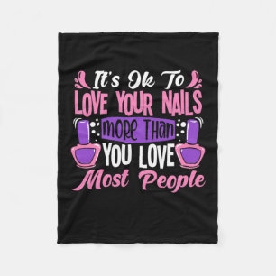 It Is Ok To Love Your Nails Fleece Blanket