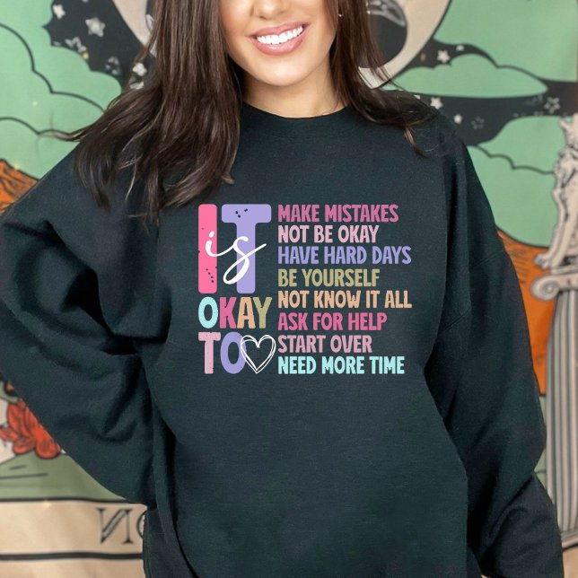 It Is Okay Not to Be Okay, Motivating Reminder Sweatshirt (Creator Uploaded)