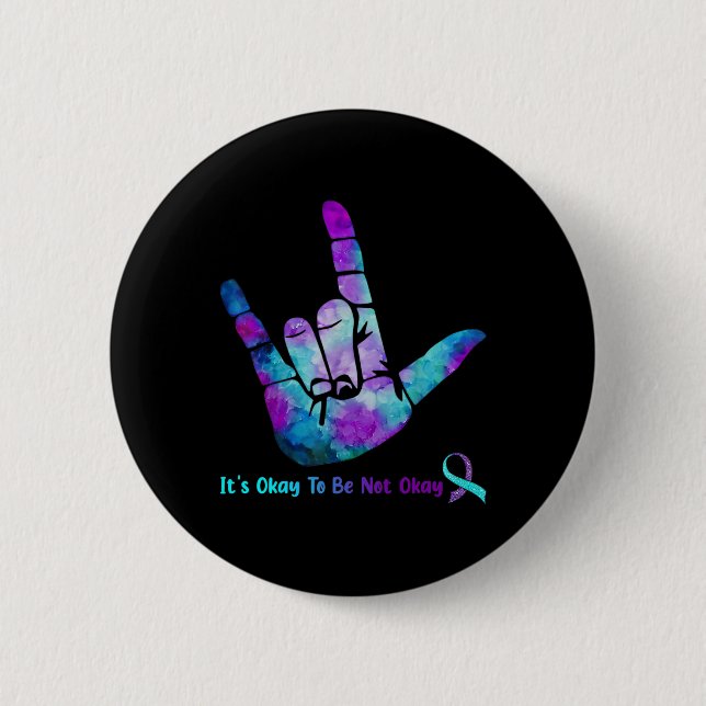 It Is Okay To Be Not Okay Suicide Prevention Aware Button (Front)