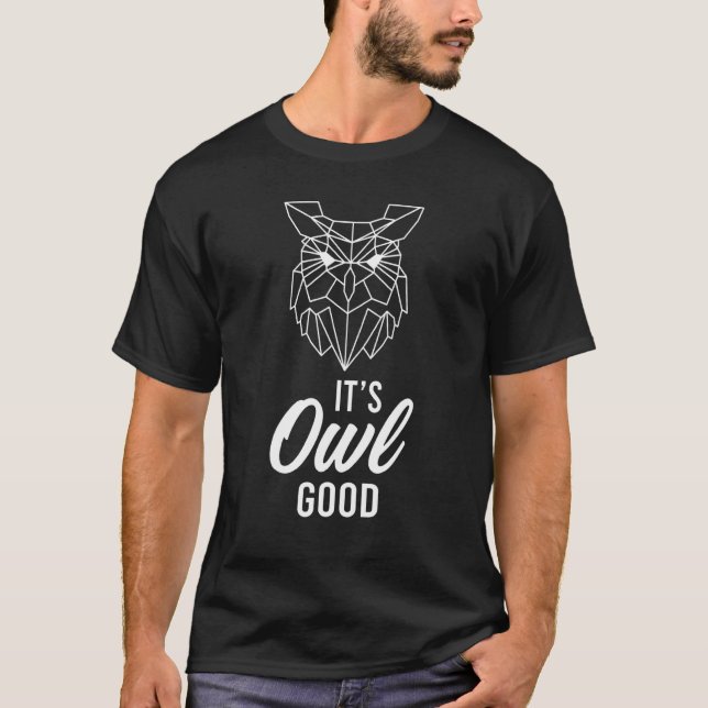 It Is Owl Good Cute Bird Eagle Art Cool Owner Owl T-Shirt (Front)