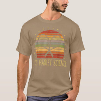 It is Racket Science for a Tennis Player Tennis T-Shirt