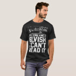 It Is Some Kind Of Elvish Cant Read It Math Tshirt<br><div class="desc">It Is Some Kind Of Elvish I Cant Read It Math Tshirt</div>