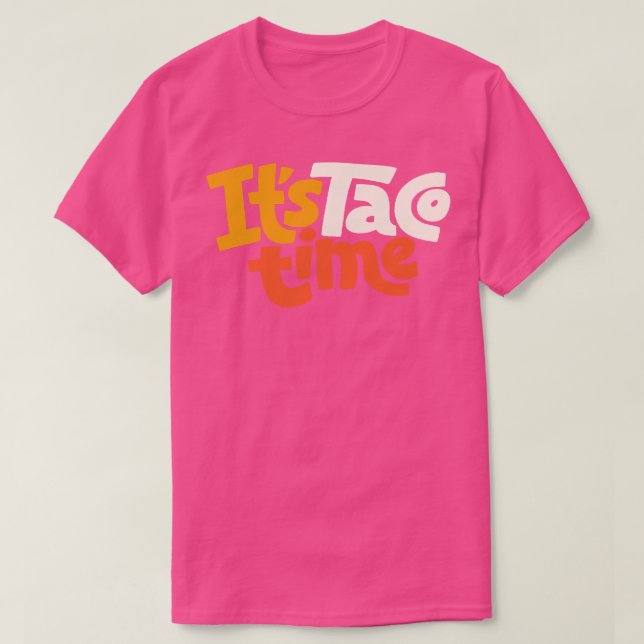 It Is Taco Time T-Shirt (Design Front)