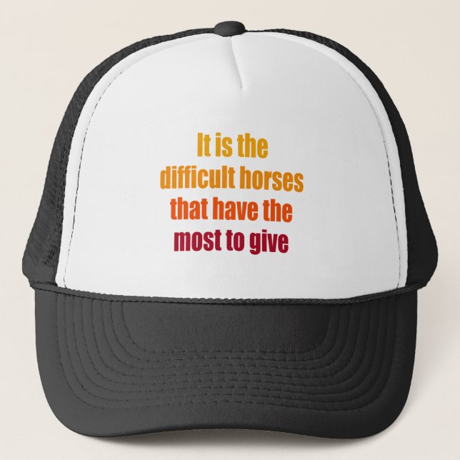 It is the Difficult Horses Trucker Hat (Front)