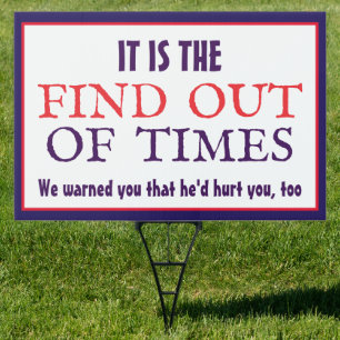It is the Find Out of Times Anti-Trump Sign
