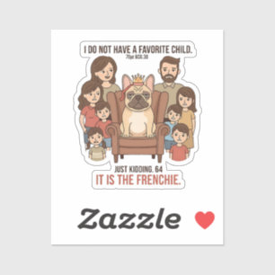 It Is The Frenchie Favorite Child Design Sticker