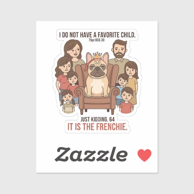 It Is The Frenchie Favorite Child Design Sticker (Sheet)