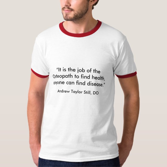 It is the job of the Osteopath to find health,... T-Shirt (Front)