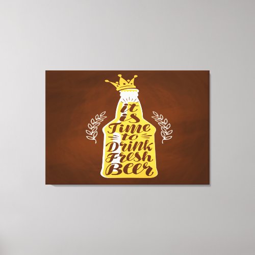 It Is Time To Drink Fresh Beer Canvas Print