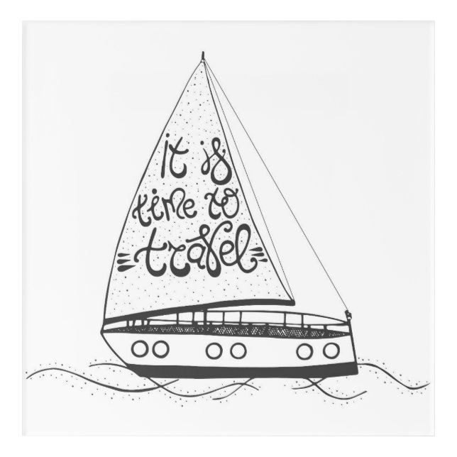 It Is Time To Travel Acrylic Print (Front)