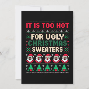 It Is Too Hot For Ugly Christmas Sweaters Santa Invitation