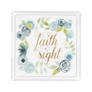 It Is Well - Walk by Faith Not by Sight Acrylic Tray