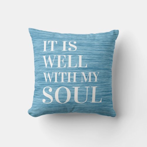 It is well with my soul Blue Quote Throw Pillow