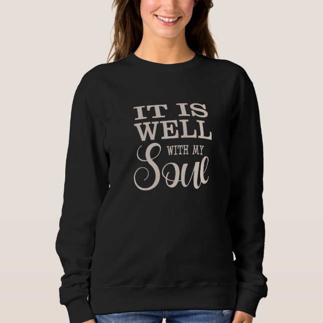It Is Well With My Soul Catholic Inspirational Mot Sweatshirt (Front)