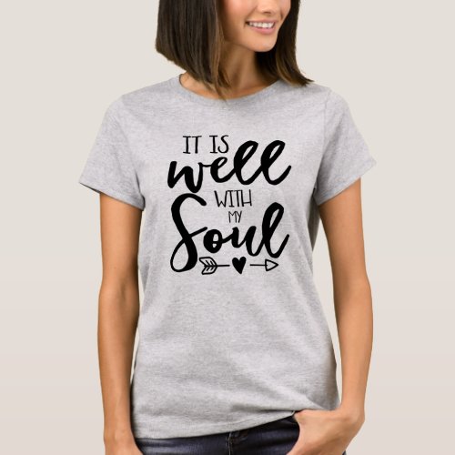 It Is Well With My Soul Christian Bible Verse T_Shirt