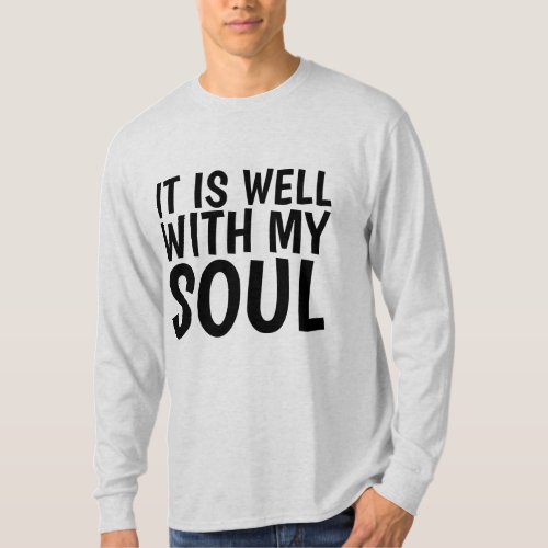 IT IS WELL WITH MY SOUL CHRISTIAN T_SHIRTS